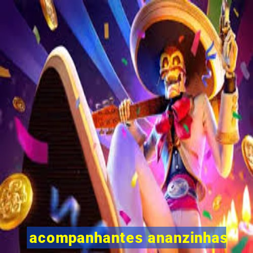 acompanhantes ananzinhas